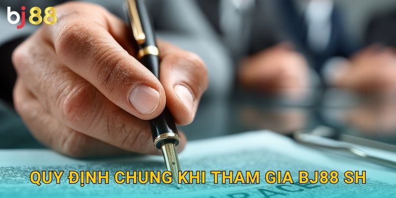 Quy định chung khi tham gia Bj88 sh