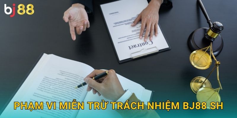 Phạm vi miễn trừ trách nhiệm bj88 sh
