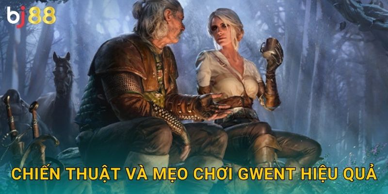 Gwent Bj88 sh - Trải Nghiệm Game Thẻ Bài Đỉnh Cao 3 Chiến thuật và mẹo chơi Gwent hiệu quả