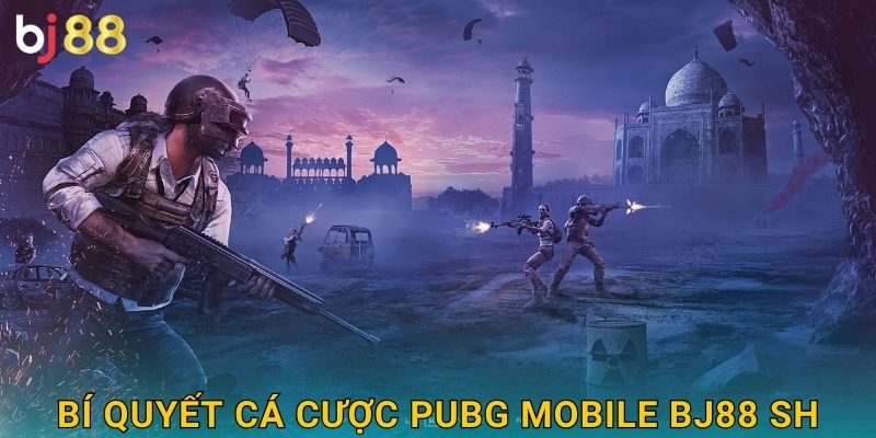 Bí quyết cá cược PUBG Mobile bj88 sh
