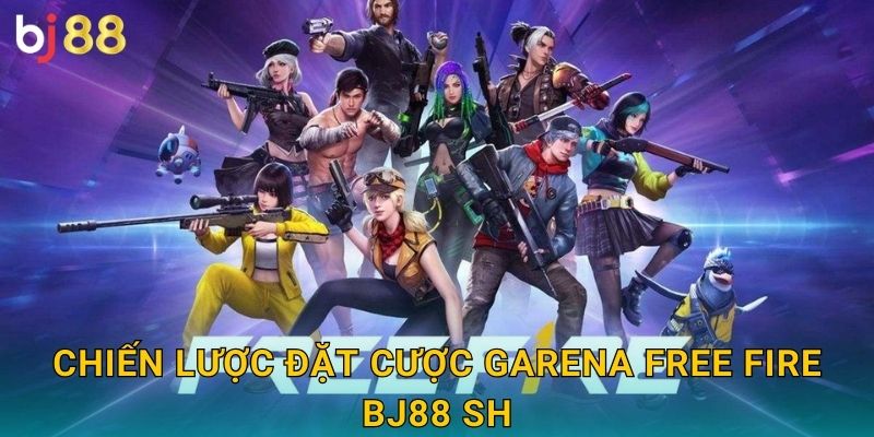 Chiến lược đặt cược Garena Free Fire bj88 sh